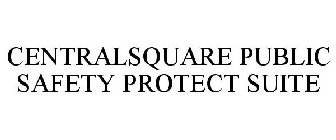 CENTRALSQUARE PUBLIC SAFETY PROTECT SUITE