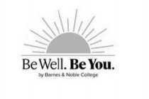 BE WELL. BE YOU. BY BARNES & NOBLE COLLEGE