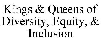 KINGS & QUEENS OF DIVERSITY, EQUITY, & INCLUSION