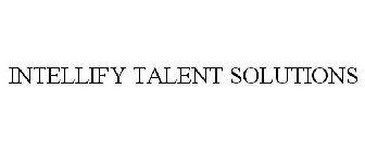 INTELLIFY TALENT SOLUTIONS