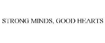 STRONG MINDS, GOOD HEARTS