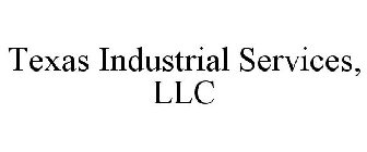 TEXAS INDUSTRIAL SERVICES, LLC