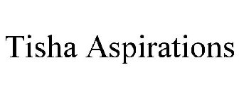 TISHA ASPIRATIONS