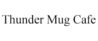 THUNDER MUG CAFE