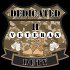 DEDICATED II VETERAN DUTY