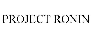 PROJECT RONIN