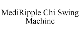 MEDIRIPPLE CHI SWING MACHINE