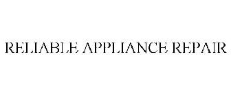 RELIABLE APPLIANCE REPAIR