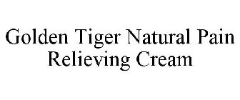 GOLDEN TIGER NATURAL PAIN RELIEVING CREAM