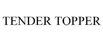 TENDER TOPPER