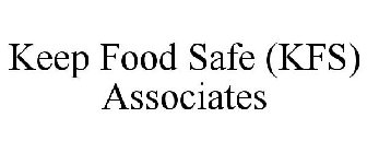KEEP FOOD SAFE (KFS) ASSOCIATES
