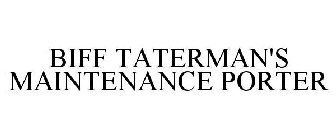 BIFF TATERMAN'S MAINTENANCE PORTER