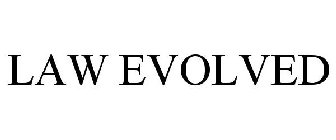 LAW EVOLVED