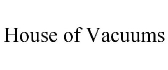 HOUSE OF VACUUMS