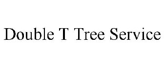 DOUBLE T TREE SERVICE