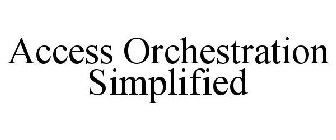 ACCESS ORCHESTRATION. SIMPLIFIED.