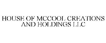 HOUSE OF MCCOOL CREATIONS AND HOLDINGS LLC