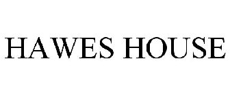 HAWES HOUSE