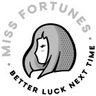 MISS FORTUNES · BETTER LUCK NEXT TIME ·