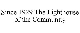 SINCE 1929 THE LIGHTHOUSE OF THE COMMUNITY