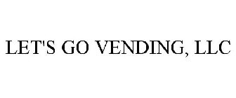 LETS GO VENDING, LLC