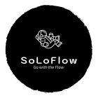 SOLOFLOW GO WITH THE FLOW