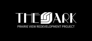 THE ARK PRAIRIE VIEW TEXAS REDEVELOPMENT PROJECT