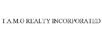 T.A.M.G REALTY INCORPORATED