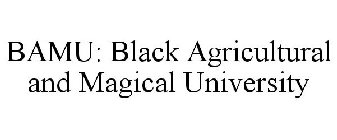 BAMU: BLACK AGRICULTURAL AND MAGICAL UNIVERSITY