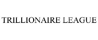 TRILLIONAIRE LEAGUE