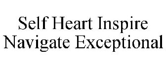 SELF HEART INSPIRE NAVIGATE EXCEPTIONAL