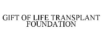 GIFT OF LIFE TRANSPLANT FOUNDATION