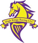 HIGH KINGS RACING LLC