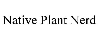 NATIVE PLANT NERD