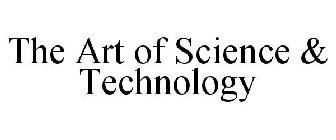 THE ART OF SCIENCE & TECHNOLOGY
