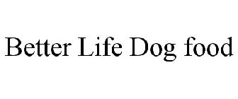 BETTER LIFE DOG FOOD