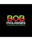 BOB MOLASSES PREMIUM HOOKAH TOBACCO