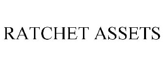 RATCHET ASSETS