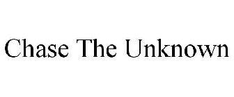 CHASE THE UNKNOWN