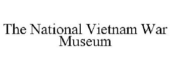 THE NATIONAL VIETNAM WAR MUSEUM