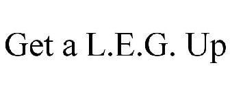 GET A L.E.G. UP