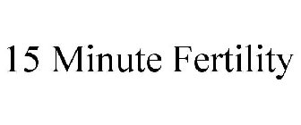 15 MINUTE FERTILITY