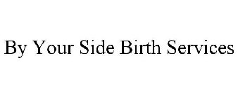 BY YOUR SIDE BIRTH SERVICES