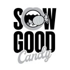 SOW GOOD CANDY