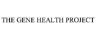 THE GENE HEALTH PROJECT