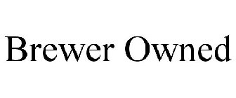 BREWER OWNED