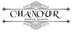 CHANOUR JEWELRY & ACCESSORIES