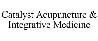 CATALYST ACUPUNCTURE & INTEGRATIVE MEDICINE