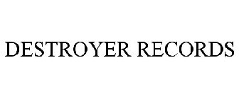 DESTROYER RECORDS