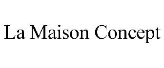 LA MAISON CONCEPT